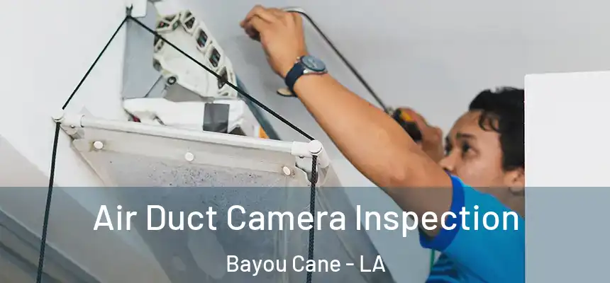  Air Duct Camera Inspection Bayou Cane - LA