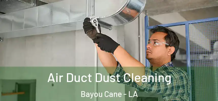 Air Duct Dust Cleaning Bayou Cane - LA