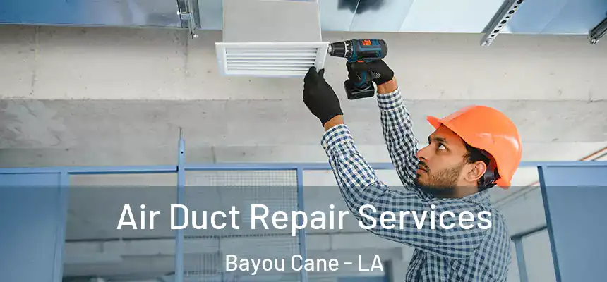  Air Duct Repair Services Bayou Cane - LA