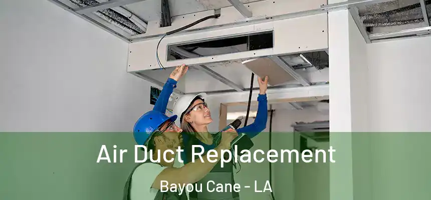  Air Duct Replacement Bayou Cane - LA