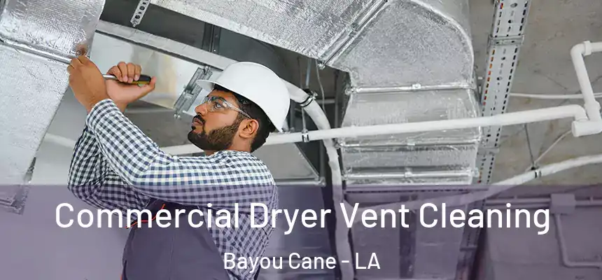 Commercial Dryer Vent Cleaning Bayou Cane - LA