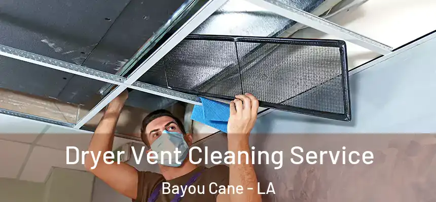  Dryer Vent Cleaning Service Bayou Cane - LA