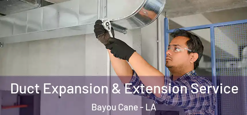  Duct Expansion & Extension Service Bayou Cane - LA