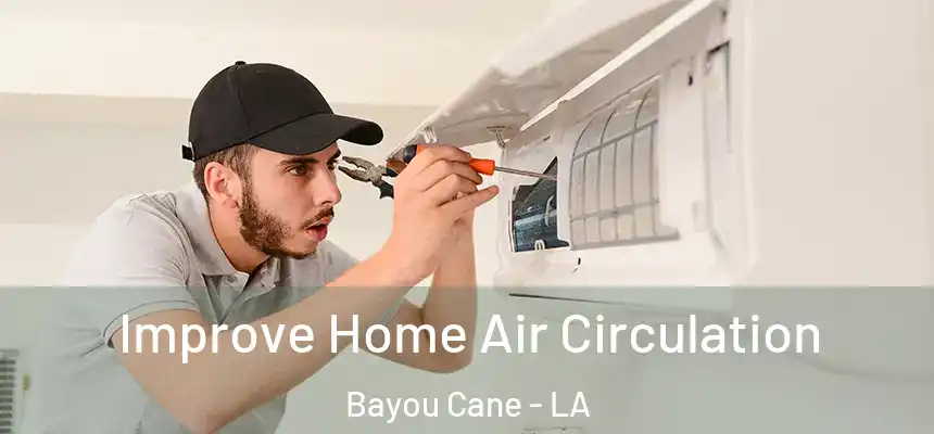  Improve Home Air Circulation Bayou Cane - LA