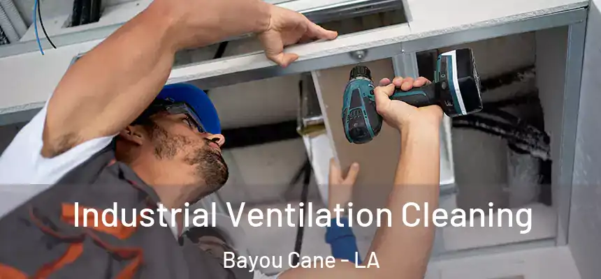  Industrial Ventilation Cleaning Bayou Cane - LA