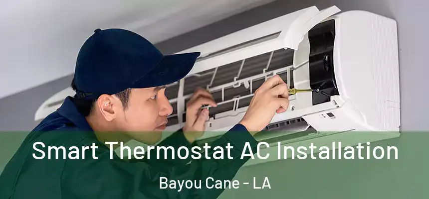  Smart Thermostat AC Installation Bayou Cane - LA